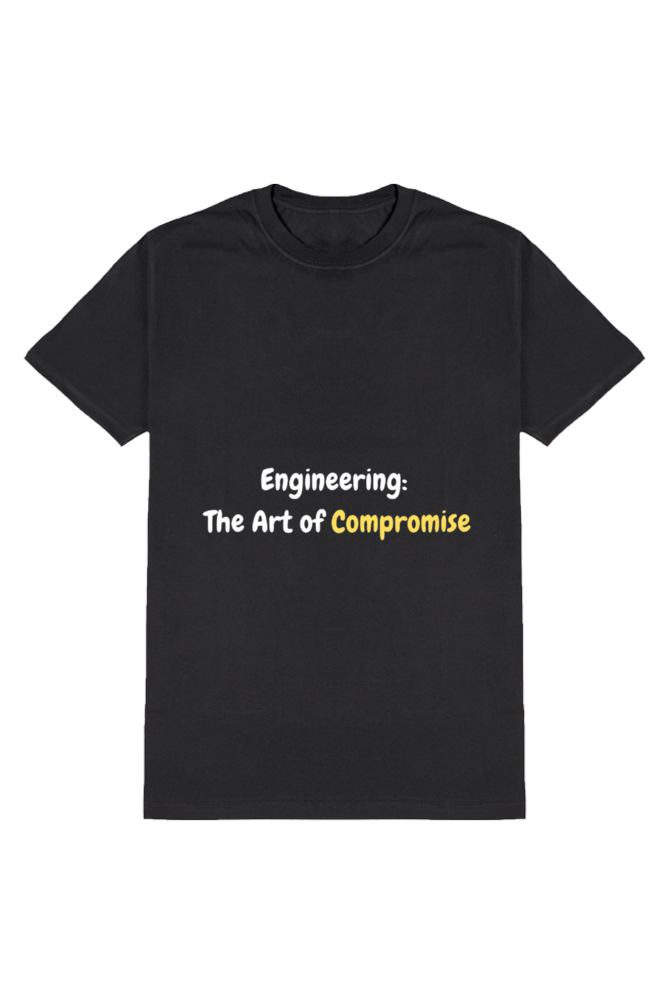 Engineer: The Art Of Compromise - Inspirational T-Shirt