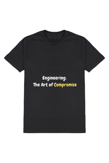 Engineer: The Art Of Compromise - Inspirational T-Shirt