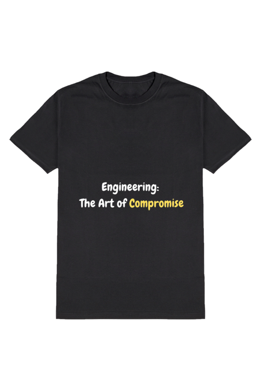 Engineer: The Art Of Compromise - Inspirational T-Shirt