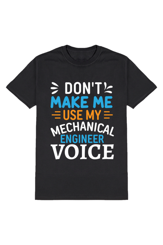 Mechanical Engineer Voice Activated - Don't Make Me Use It!