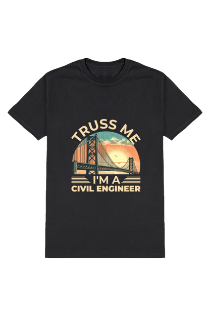 Truss Me, I'm a Civil Engineer: The Trustworthy Engineer's Tee"