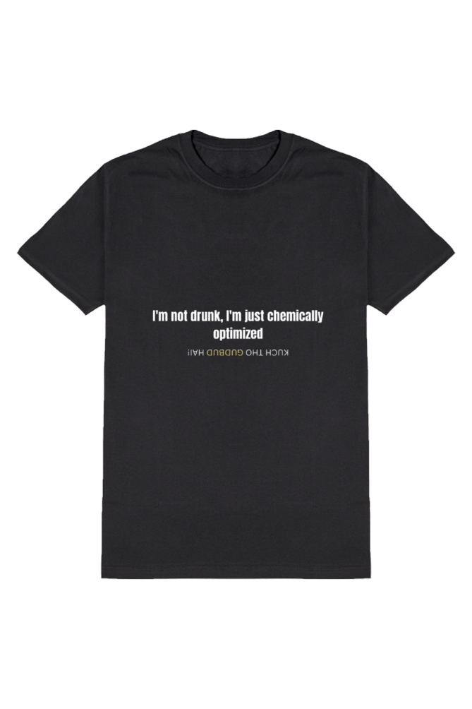 "Chemically Optimized - Not Drunk T-Shirt